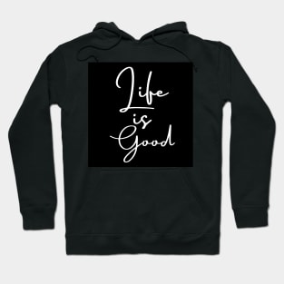 Life Is Good Hoodie